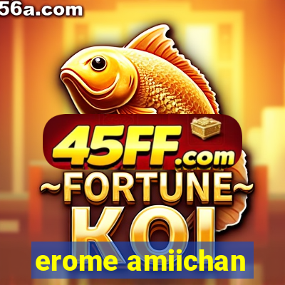 erome amiichan